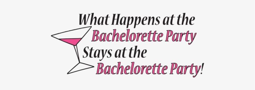 What Happens At The Bachelorette Party Stays At The - Happens At The Bachelorette Party Stays, transparent png download