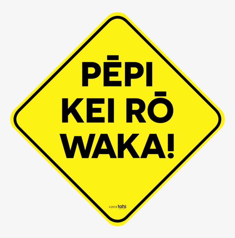 Tahi Designs Pēpi Kei Rō Waka Sign - Fair Trade On Board, transparent png download