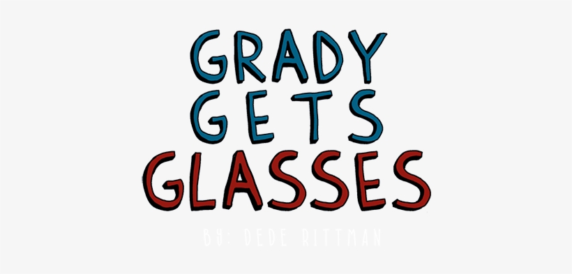 Grady Gets Glasses - Grady Gets Glasses By Rittman Dede 9781682702031 (paperback), transparent png download