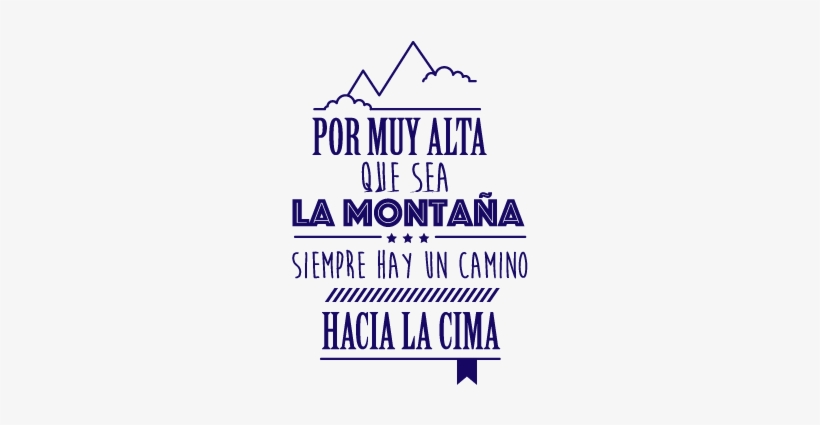 Por Muy Alta Que Sea La Montaña Siempre Hay Un Camino - Calligraphy, transparent png download