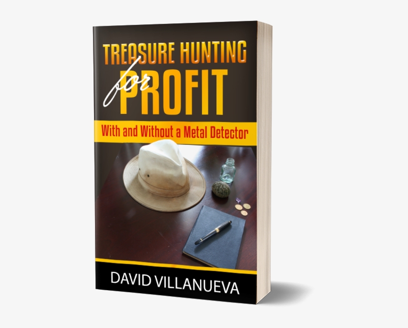 Treasure Hunting For Profit - Treasure Hunting For Profit: With And Without A Metal, transparent png download