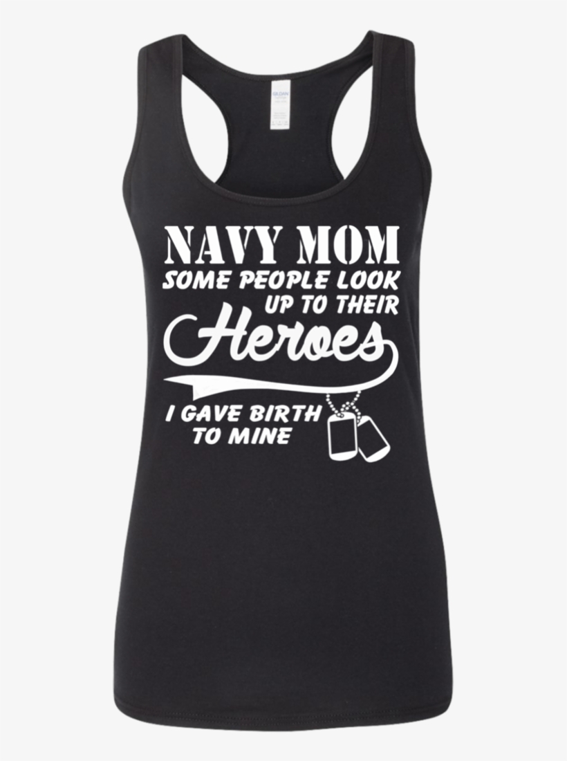 Navy Mom Some People Look Up To Their Heroes I Gave - Has A Thing For Pizza, transparent png download