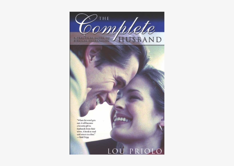 “allow Me To Let You In On A Little Known Secret - Complete Husband: A Practical Guide To Biblical Husbanding, transparent png download