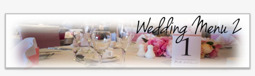 Our Wedding Menu 1 Provides Our Sumptuous 2-course - Wedding, transparent png download