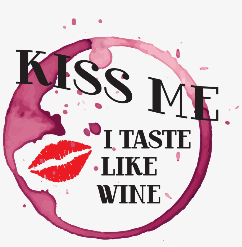 Kiss Me I Taste Like Wine - Wine Planet, transparent png download