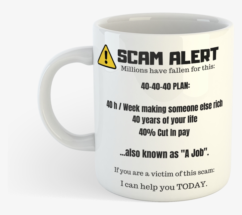 Scam Alert 40 40 40 Job Plan - Mug, transparent png download