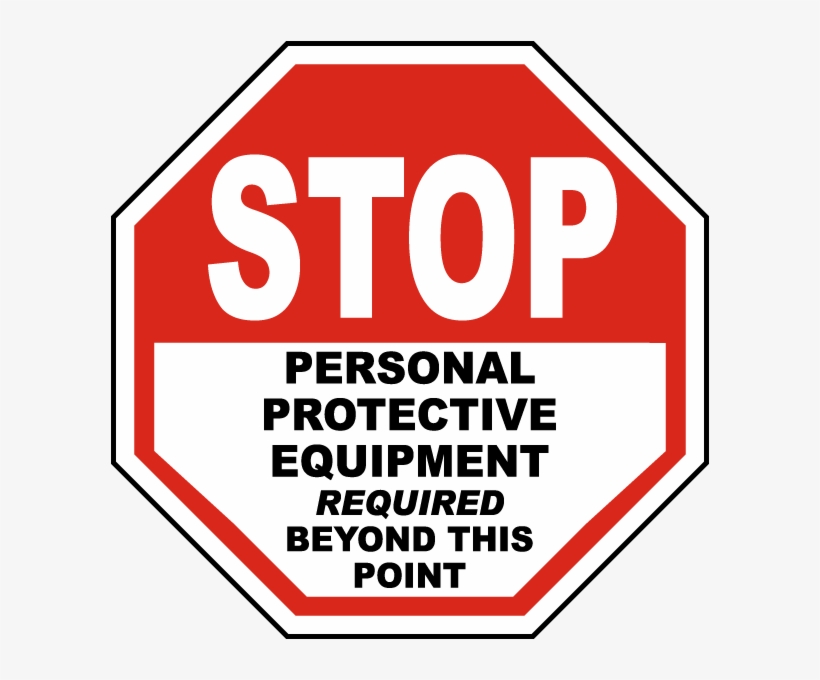 Stop Ppe Required Beyond This Sign - Stop Personal Protective Equipment, transparent png download