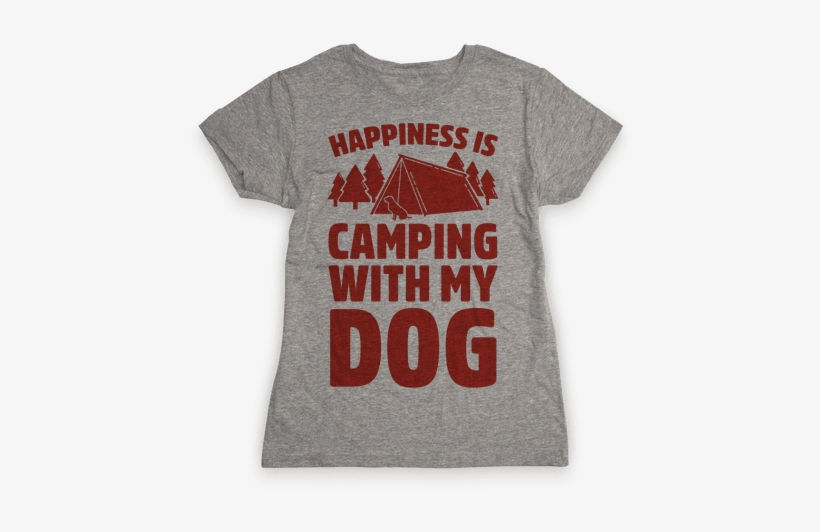 Happiness Is Camping With My Dog Womens T-shirt - Happiness Is Camping With My Dog T-shirt: Funny T-shirt, transparent png download