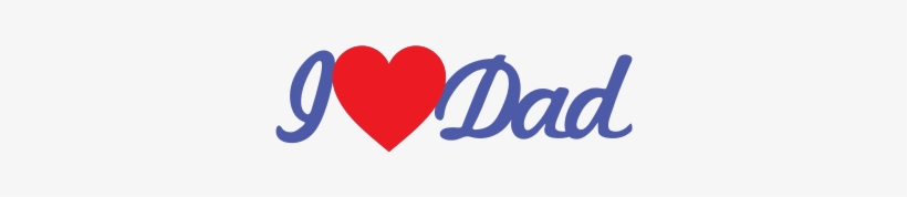 I Love Dad Phrase - Father, transparent png download
