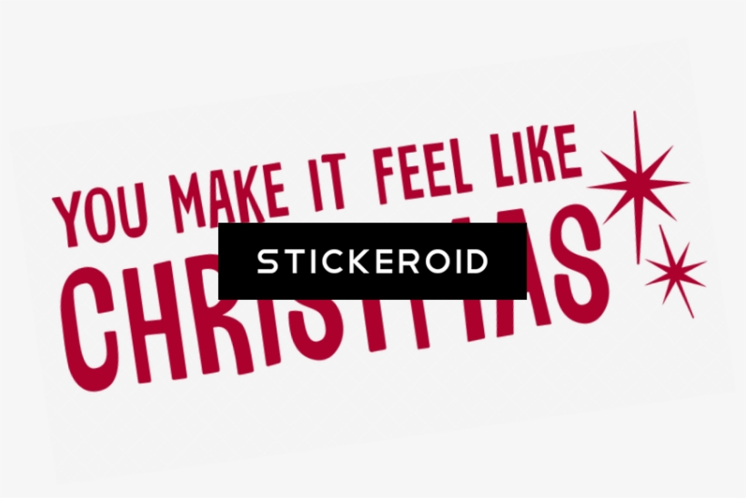 You Make It Feel Like Christmas - Graphic Design, transparent png download