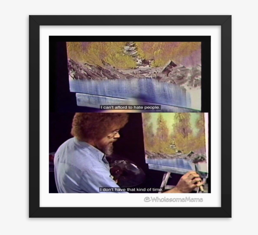 "bob Ross" Framed Enhanced Matte Poster, A Great Choice - Picture Frame, transparent png download