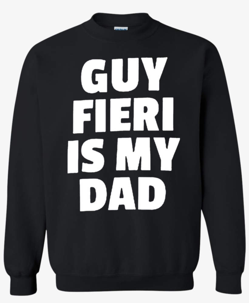 Guy Fieri Is My Dad Sweatshirt Sweater - Yosemite Park T-shirts, transparent png download