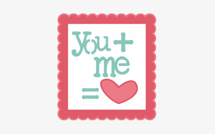 You Plus Me Equals Heart Svg Scrapbook Title Valentines - Miss Kate Cuttables Valentines, transparent png download
