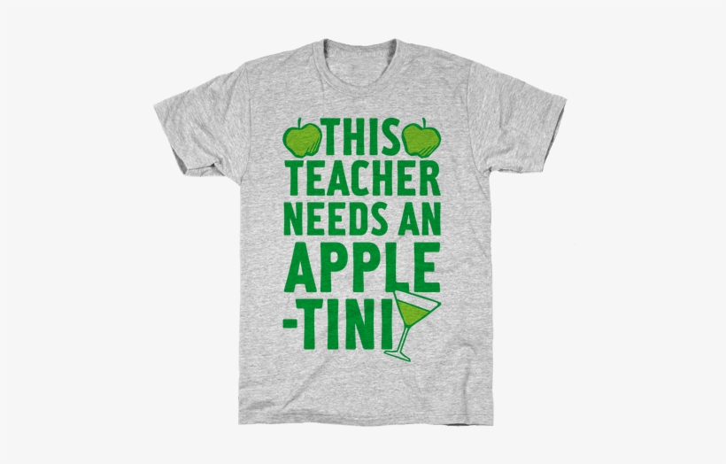 This Teacher Needs An Apple Tini Mens T Shirt - Margarita Shirt, transparent png download