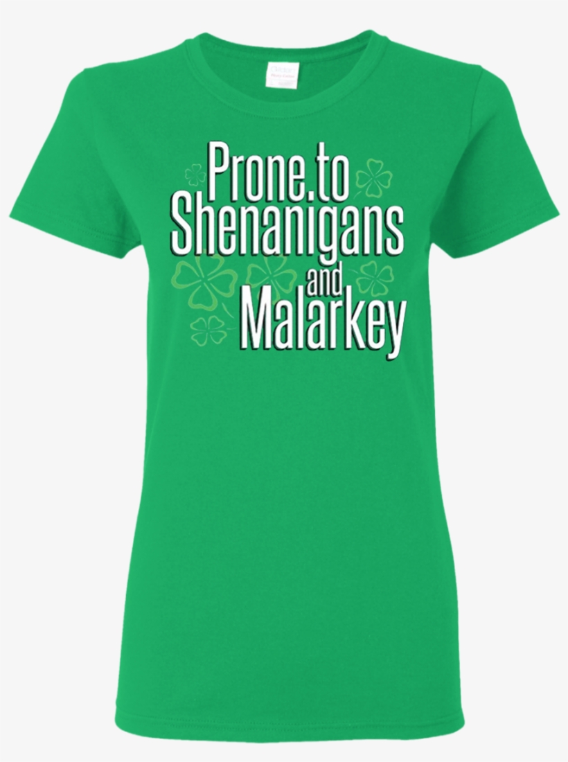 Saint Patrick's Day Prone To Shenanigans And Malarkey - Shirt, transparent png download