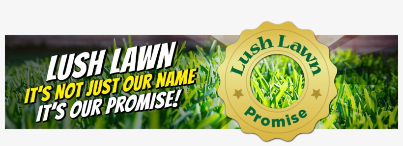 Lush Lawn Promise - Graphic Design, transparent png download