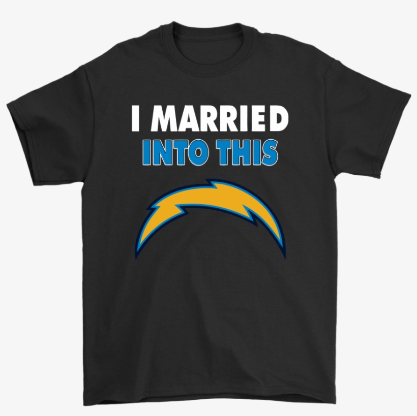 I Married Into This Los Angeles Chargers Football Nfl - San Jose Sharks T Shirts I Married Into This Hoodies, transparent png download