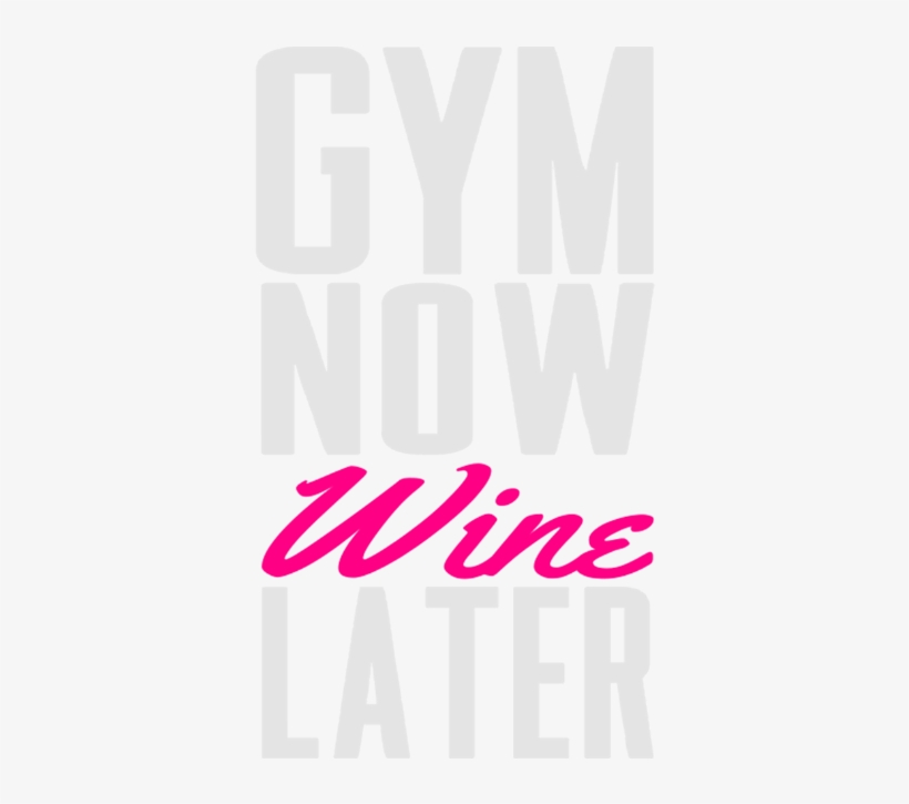 Funny Gym Gym Now Wine Later - Graphic Design, transparent png download