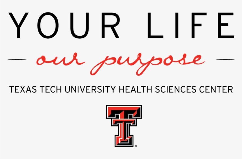Your Life Our Purpose Logo Ttuhsc Dblt-05 - Texas Tech University, transparent png download