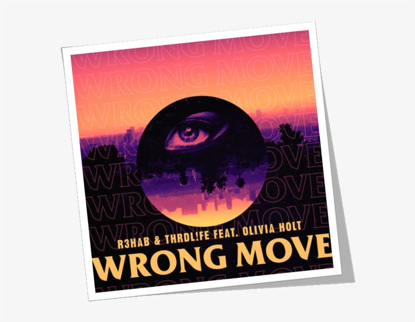 R3hab & Thrdl Fe Wrong Move Single - R3hab X Thrdl Fe Ft Olivia Holt Wrong Move, transparent png download