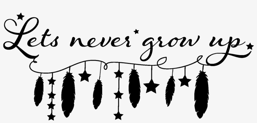 Let's Never Grow Up - Calligraphy, transparent png download