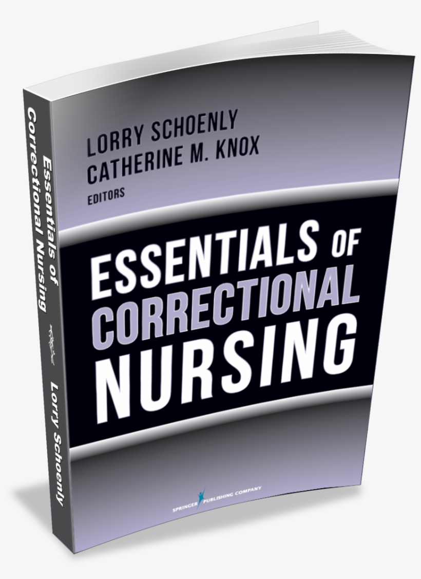 Essentials Of Correctional Nursing - Essentials Of Correctional Nursing By Lorry Schoenly, transparent png download