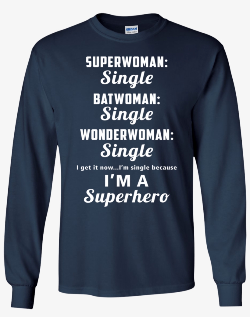 Single Girl Shirt Superwoman Single Batwoman Single - My Wifes A Nurse T Shirt, transparent png download