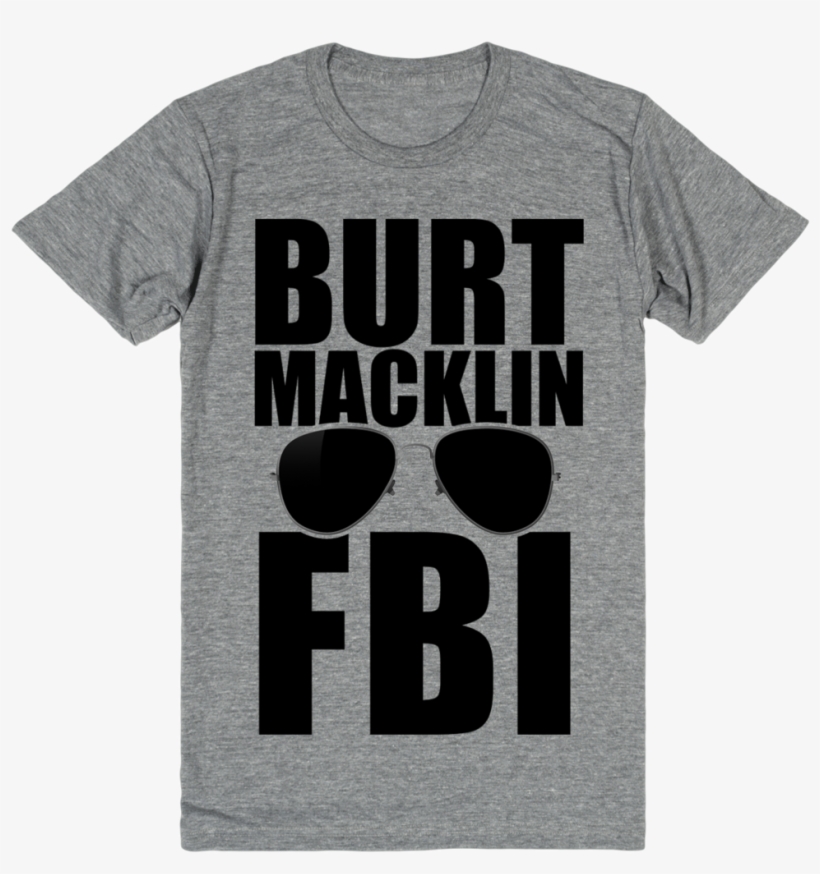 Burt Macklin, Fbi Freeze And Recognize The Perfect - Burt Macklin Shirt, transparent png download