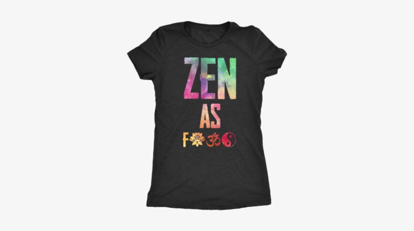 Zen As F*ck Watercolor T-shirt - Adventure T-shirt, Vacation Tee, Traveling Shirt, Vacation, transparent png download