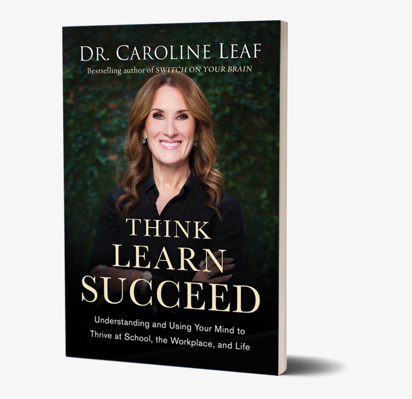 About The Book - Caroline Leaf Think Learn Succeed, transparent png download