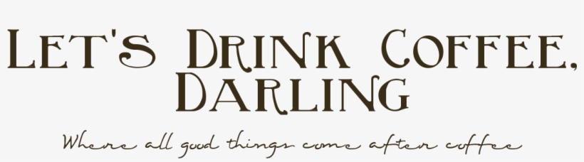 Let's Drink Coffee, Darling - Let's Drink A Coffee, transparent png download