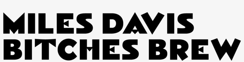 Miles Davis 'bitches Brew' - Miles Davis Bitches Brew Font, transparent png download