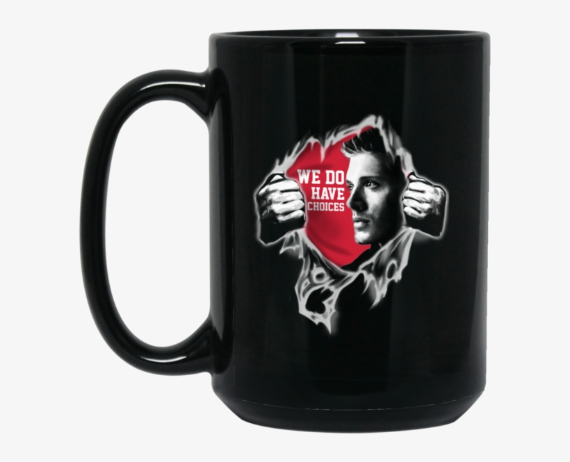 Supernatural Dean Winchester Mug We Do Have Choice - Dog Snoopy Shirts Family Don't End, transparent png download