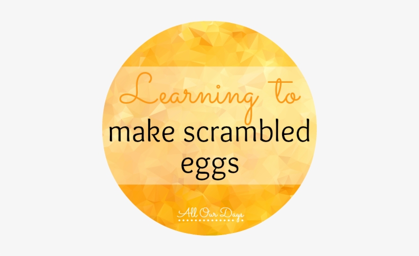 Learning To Make Scrambled Eggs {31 Days Of Learning - Egg, transparent png download