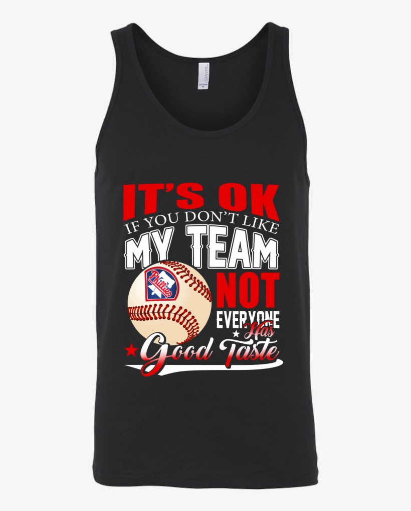Mlb Philadelphia Phillies It's Ok If You Don't Like - Shirt, transparent png download