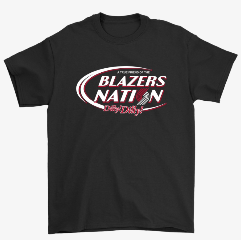 Nba Bud Light Dilly Dilly A True Friend Of The Portland - Weber Grill Shirt, transparent png download