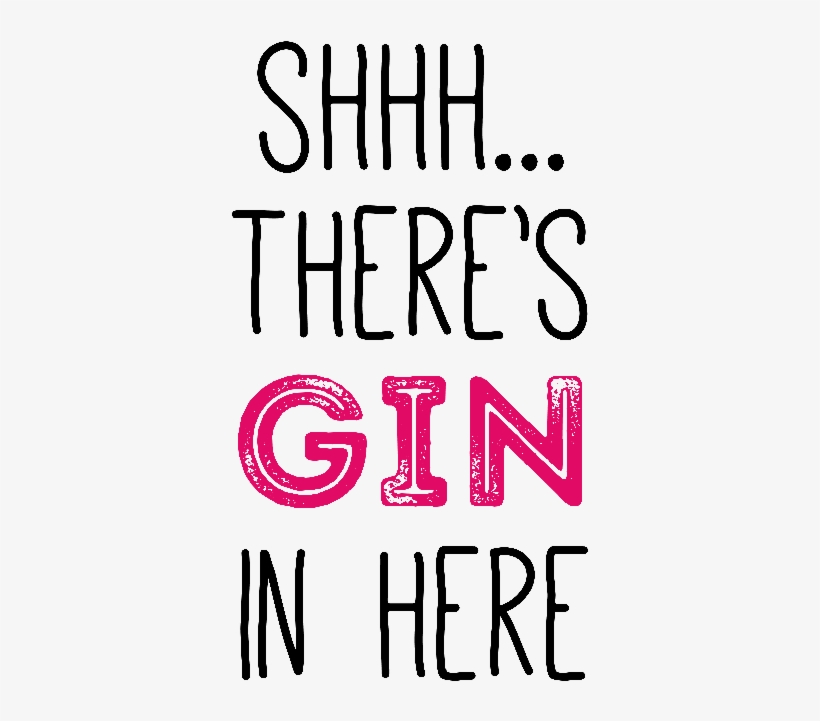 Shhh Theres Gin In Here - Calligraphy, transparent png download
