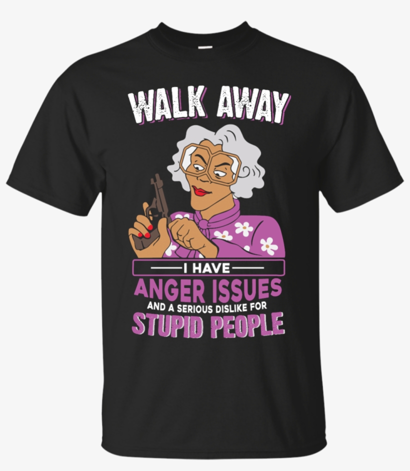 Madea, Walk Away I Have Anger Issues And A Serious - Walk Away - I Have Anger Issues, transparent png download