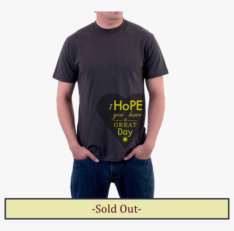 Image Of "i Hope You Have A Great Day" - Aron Ra T Shirt, transparent png download