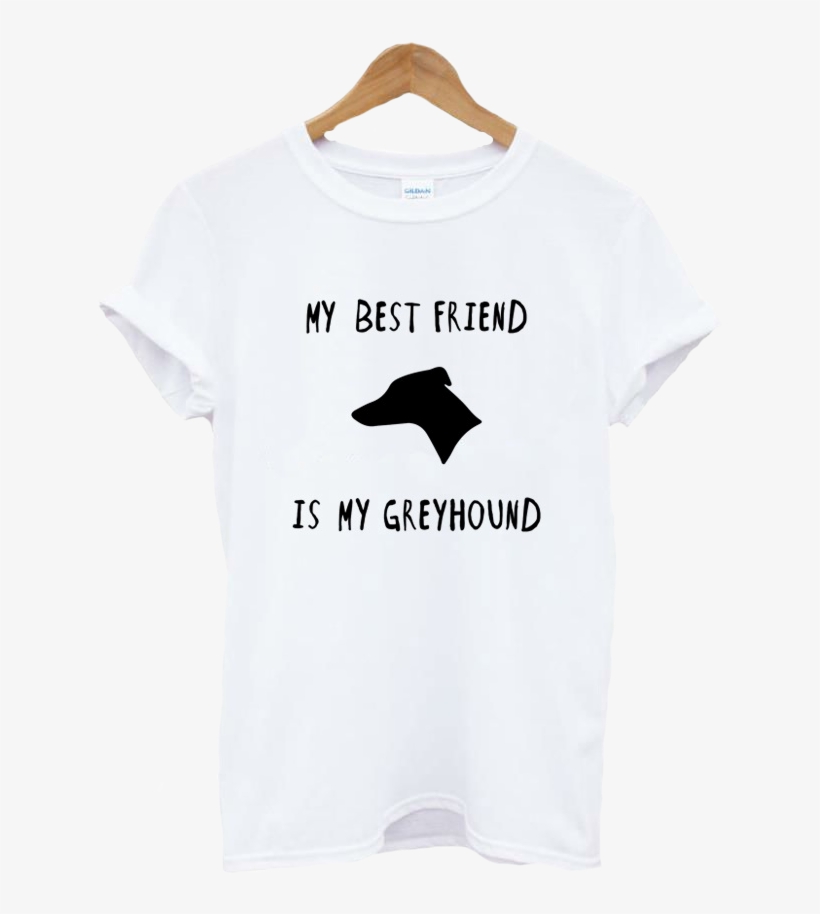 Greyhound Best Friend T-shirt In White - Mrs Butler T-shirt, transparent png download