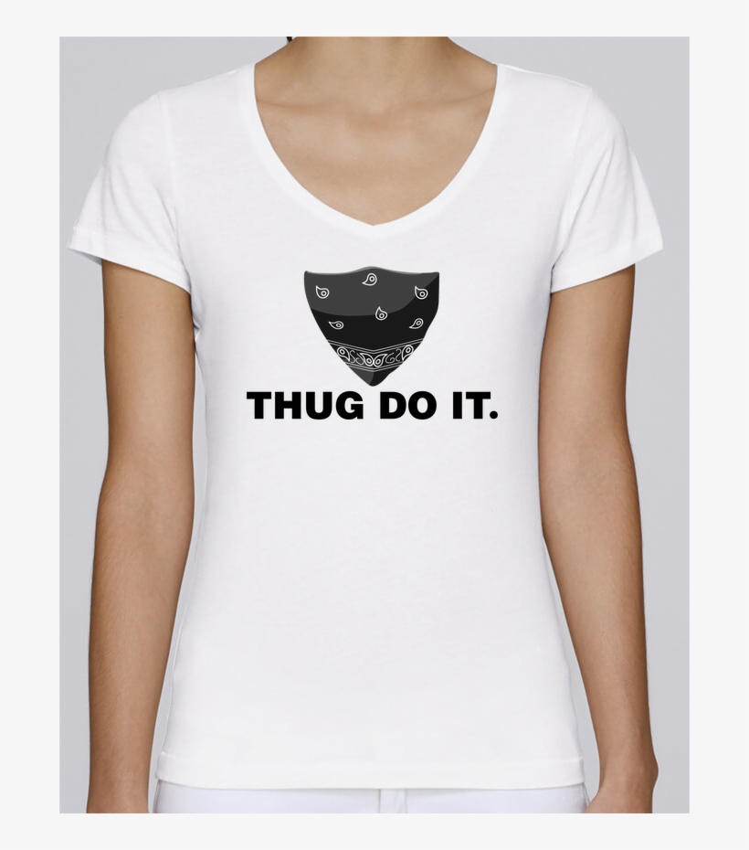 T-shirt Femme Col V Stella Chooses Thug Do It Par Tunetoo - T-shirt, transparent png download
