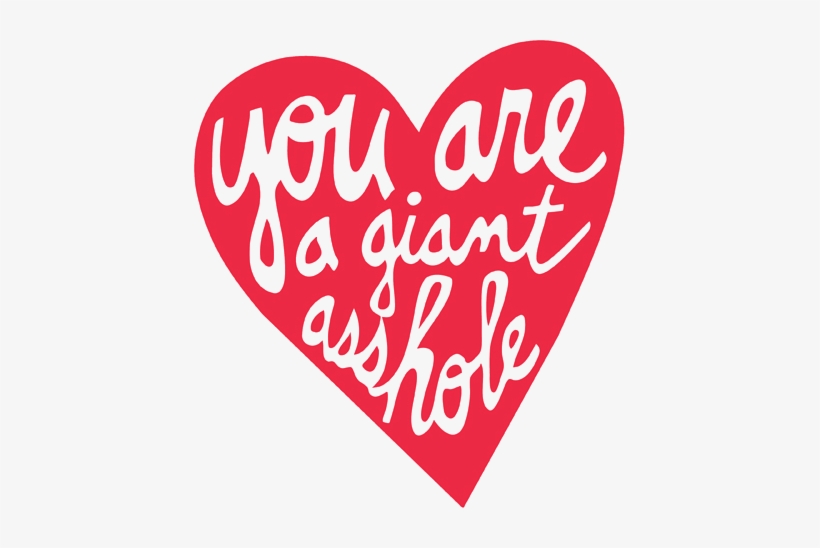 You Are A Giant Asshole, transparent png download