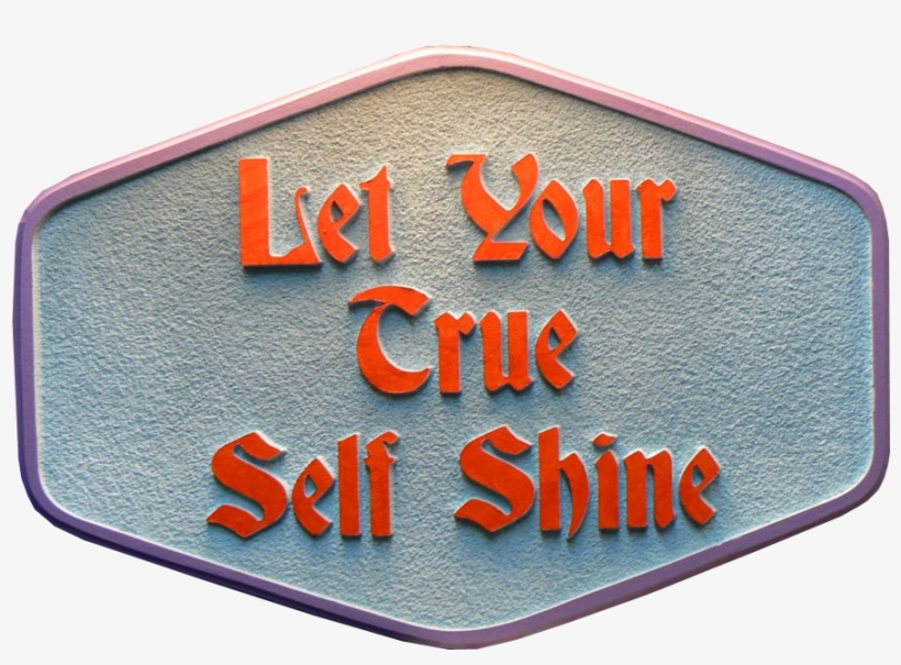 Let Your True Self Shine - Portable Network Graphics, transparent png download