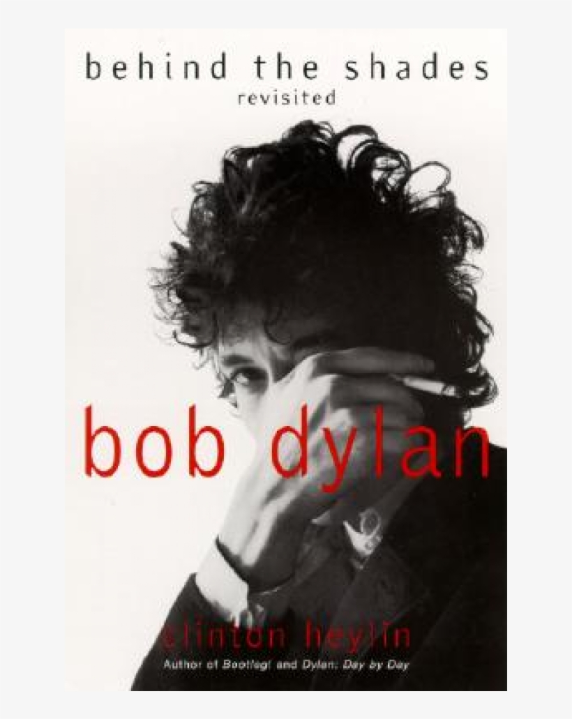 Clinton Heylin - Bob Dylan: Behind The Shades Revisited, transparent png download