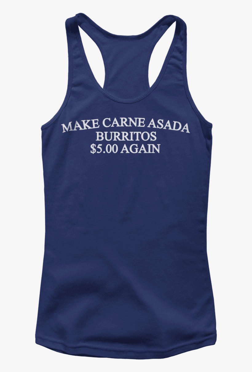 Make Carne Asada Burritos $5 Again - Active Tank, transparent png download