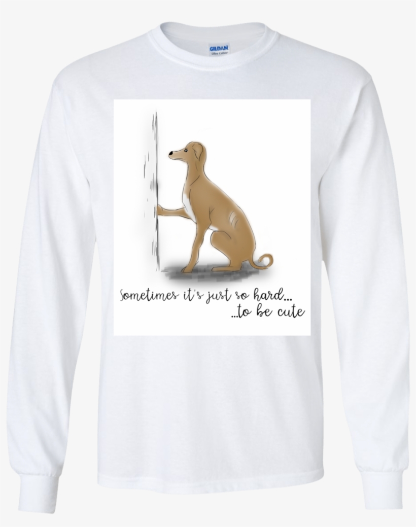 Sometime It's Just So Hard To Be Cute T Shirt, transparent png download