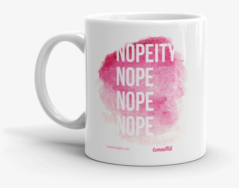 Nopeity Nope Nope Nope - Suits You Just Got Litt Up! 11 Oz White Ceramic Mug, transparent png download
