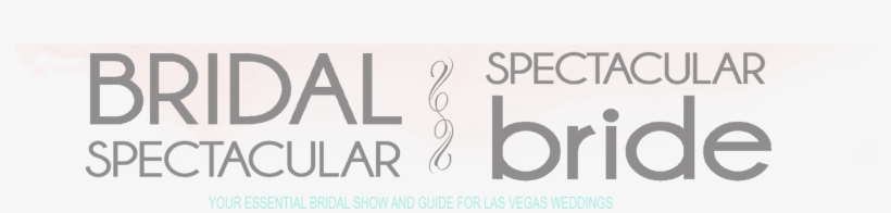 Las Vegas Wedding Blog-bridal Spectacular/spectacular - Bridal Spectacular & Spectacular Bride Magazine, transparent png download