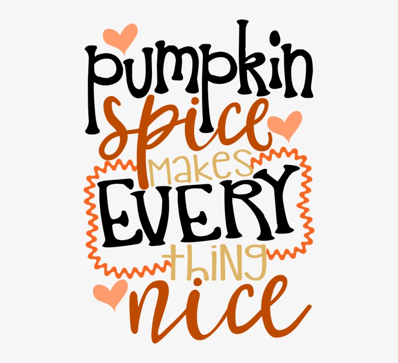 Cricket Time, Silhouette Cameo Projects, Pumpkin Spice, - Pumpkin Spice - Fall Shirt - Pumpkin Spice Makes Everything, transparent png download