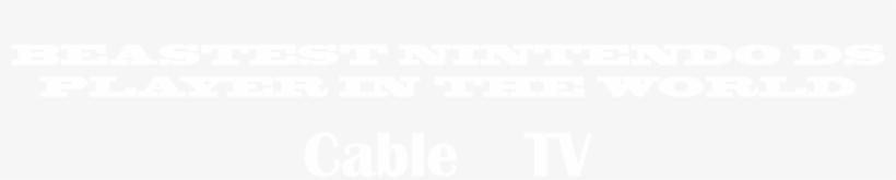 Beastest Nintendo Ds Player In The World Cabel Tv 1997-1998 - Turck Banner, transparent png download